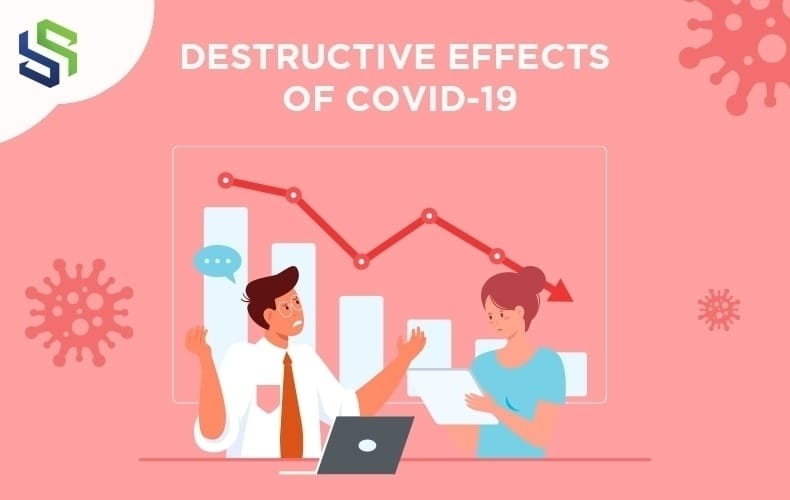 Destructive Effects of COVID-19