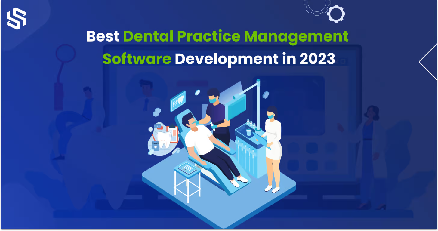Dental Practice Management Software Development A Beginners guide