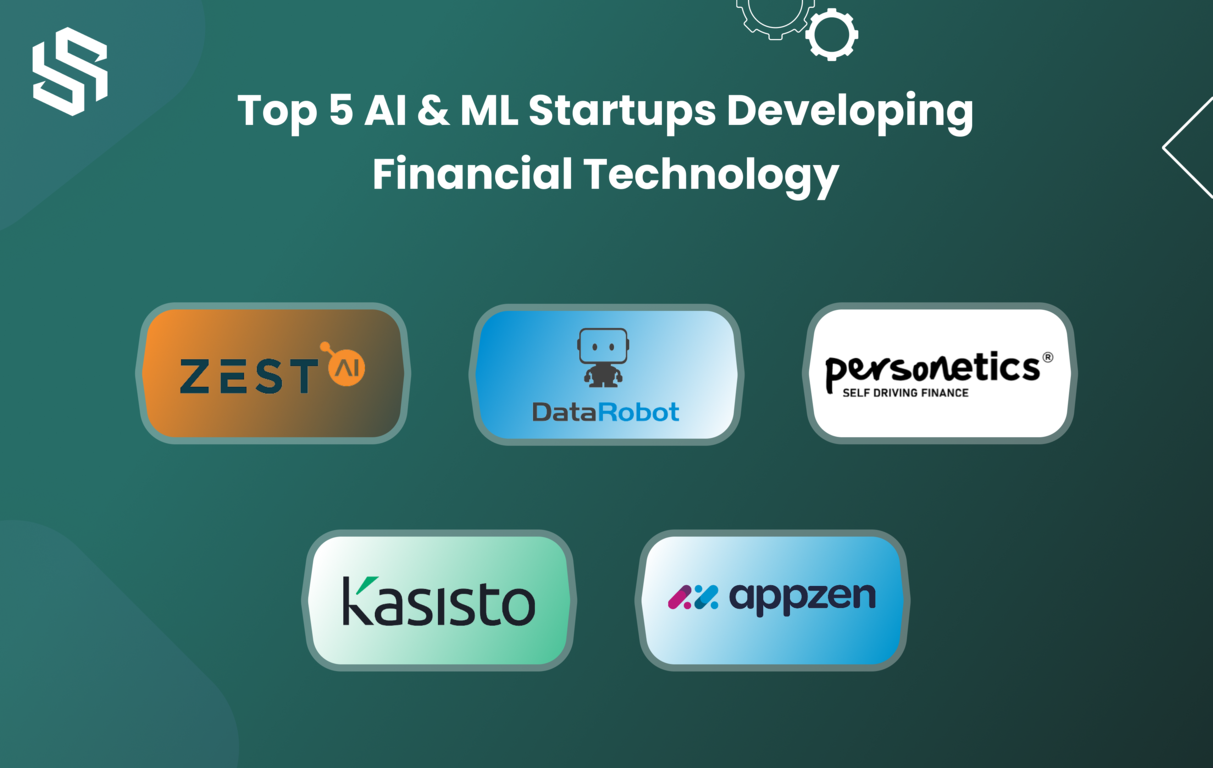 Top 5 AI & ML Startups Developing Financial Technology