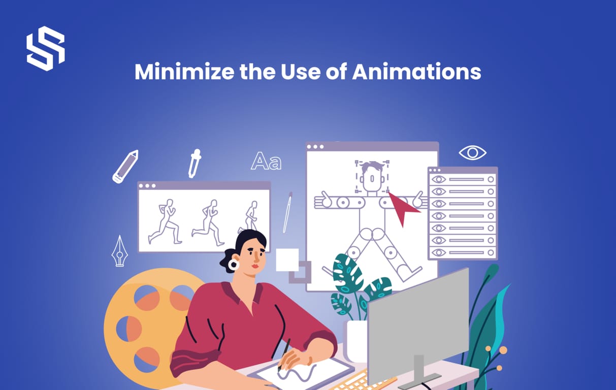 Minimize the Use of Animations