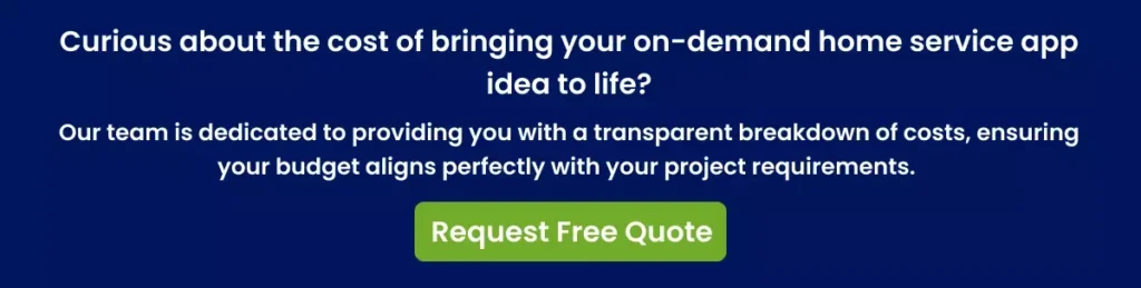 Curious about the cost of bringing your on-demand home service app idea to life Curious about the cost of bringing your on-demand home service app idea to life