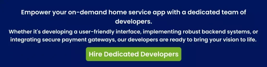 Empower your on-demand home service app with a dedicated team of developers Empower your on-demand home service app with a dedicated team of developers