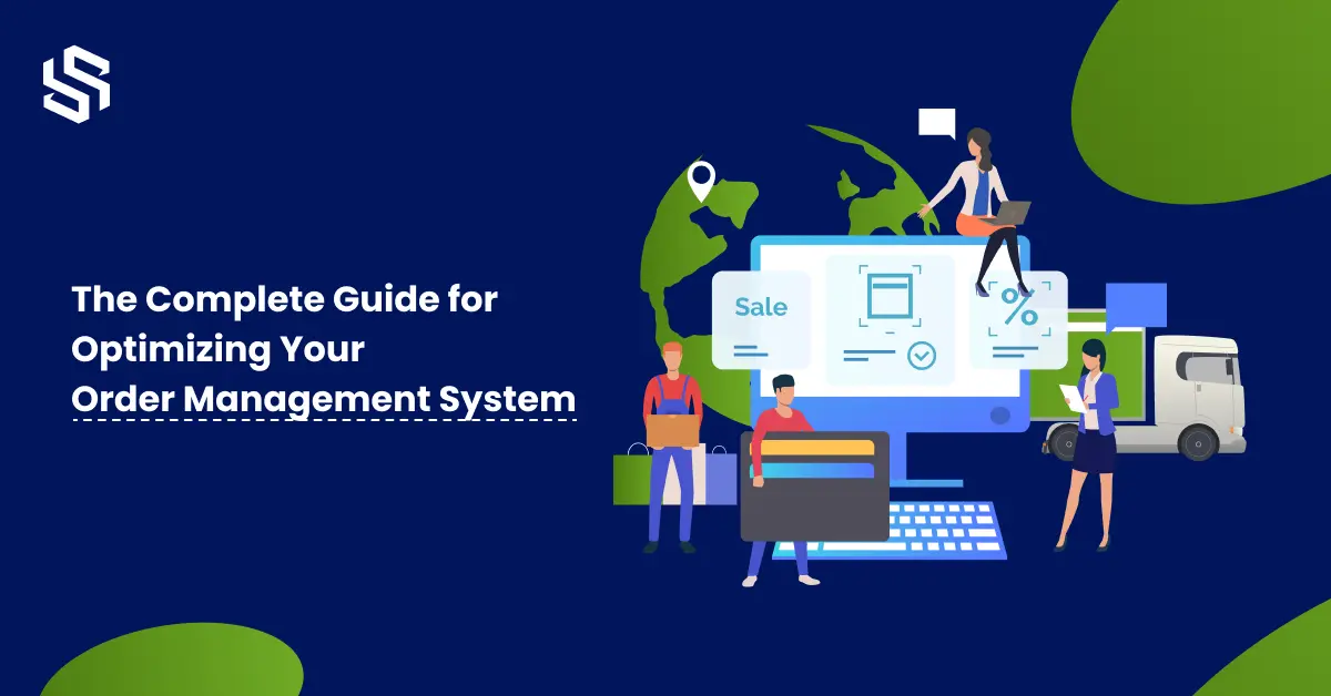 The Complete Guide for Optimizing Your Order Management System