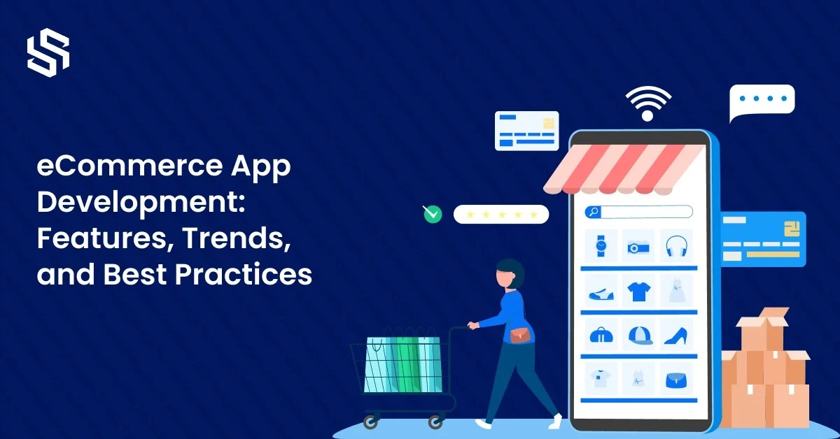 eCommerce App Development_ Features, Trends, and Best Practices