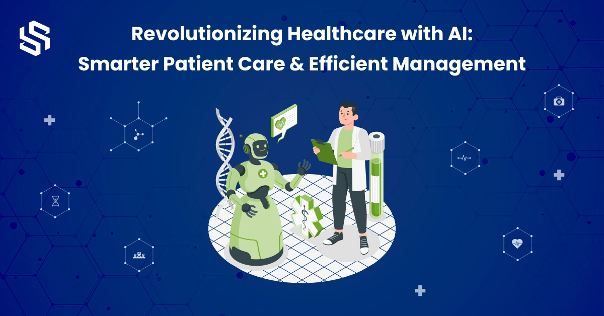 Revolutionizing Healthcare with AI Smarter Patient Care Efficient Management