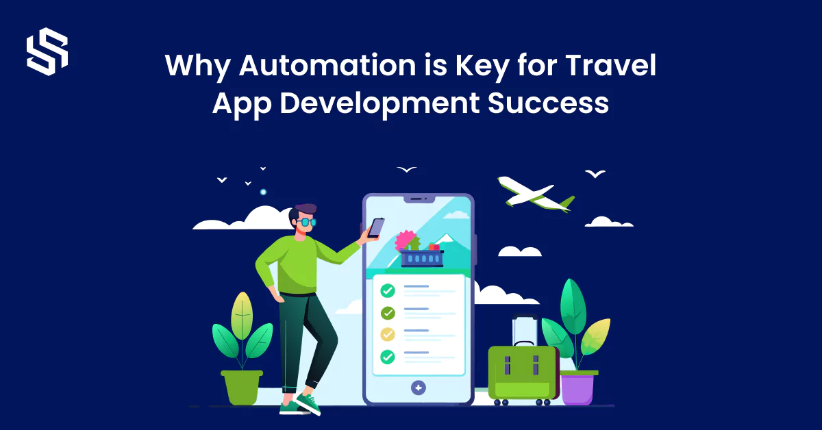 Why Automation is Key for Travel App Development Success